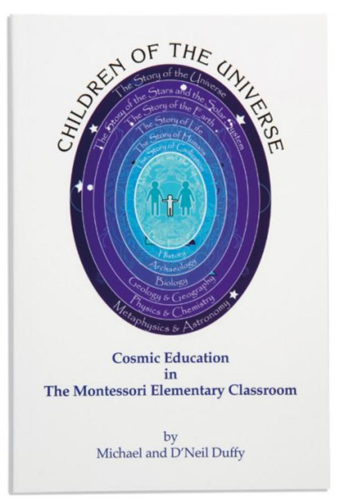 Children of the Universe: Cosmic Education in the Montessori Elementary Classroom