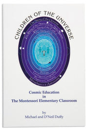 Children of the Universe: Cosmic Education in the Montessori Elementary Classroom