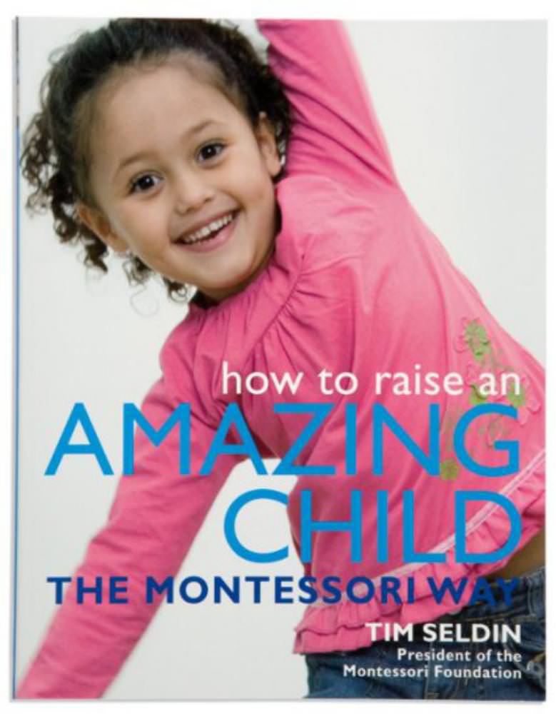 How To Raise an Amazing Child the Montessori Way