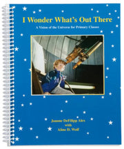 I Wonder What's Out There: A Vision of the Universe for Primary Classes
