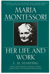 Maria Montessori: Her Life and Work