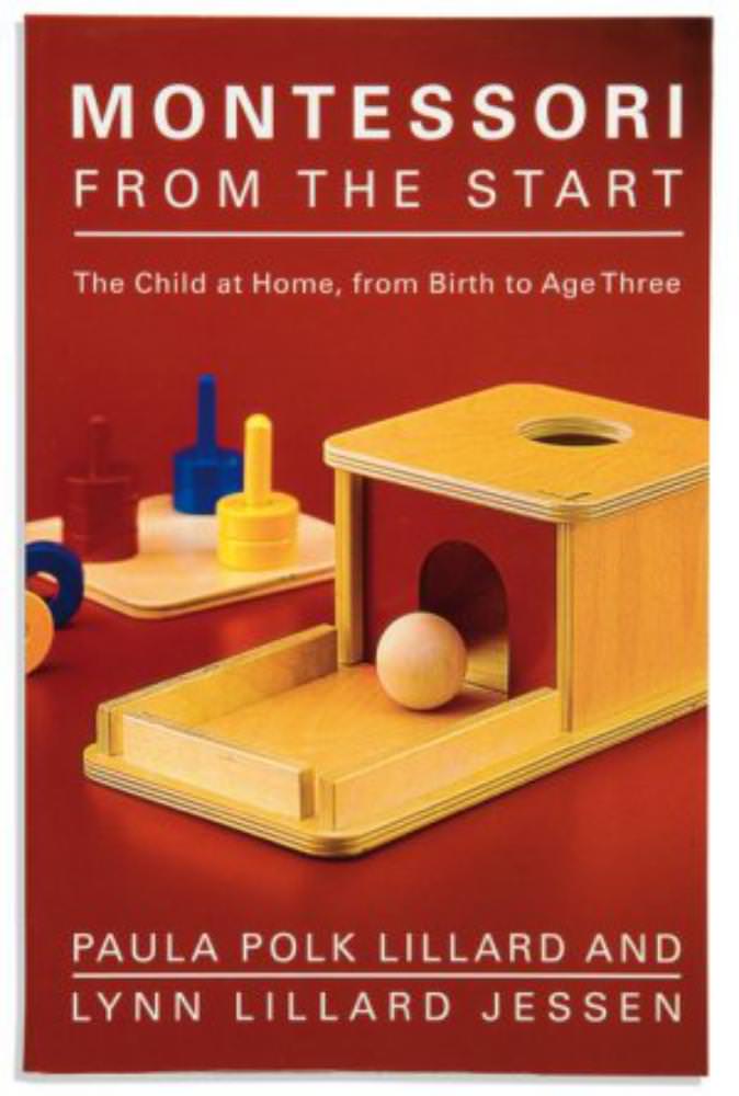 Montessori from the Start: the Child at Home, from Birth to Age Three