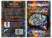 Montessori Magic! A Parent's Guide to Nurturing a LOVE of LEARNING