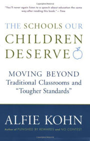 Schools Our Children Deserve: Moving Beyond Traditional Classrooms and Tougher Standards
