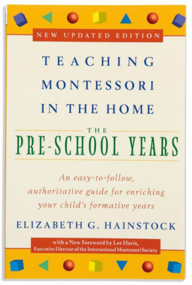Teaching Montessori in the Home: Pre-School Years