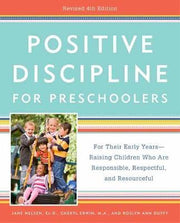 Positive discipline for Preschoolers: for the Early Years - Raising Children who are Responsible; Respectful and Resourceful